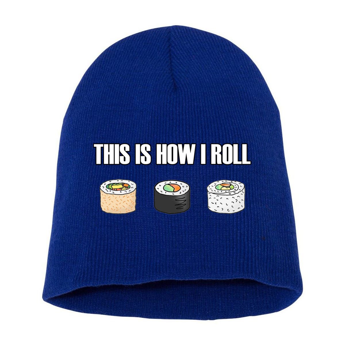 This Is How I Roll Japanese Sushi Lover Funny Gift Short Acrylic Beanie
