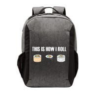 This Is How I Roll Japanese Sushi Lover Funny Gift Vector Backpack