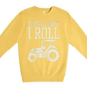 This Is How I Roll Tractor Farm Truck Farming Farmer Gift Premium Crewneck Sweatshirt