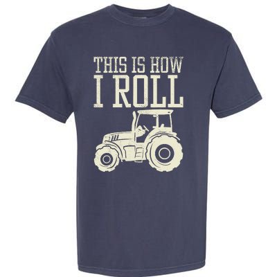 This Is How I Roll Tractor Farm Truck Farming Farmer Gift Garment-Dyed Heavyweight T-Shirt