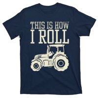 This Is How I Roll Tractor Farm Truck Farming Farmer Gift T-Shirt