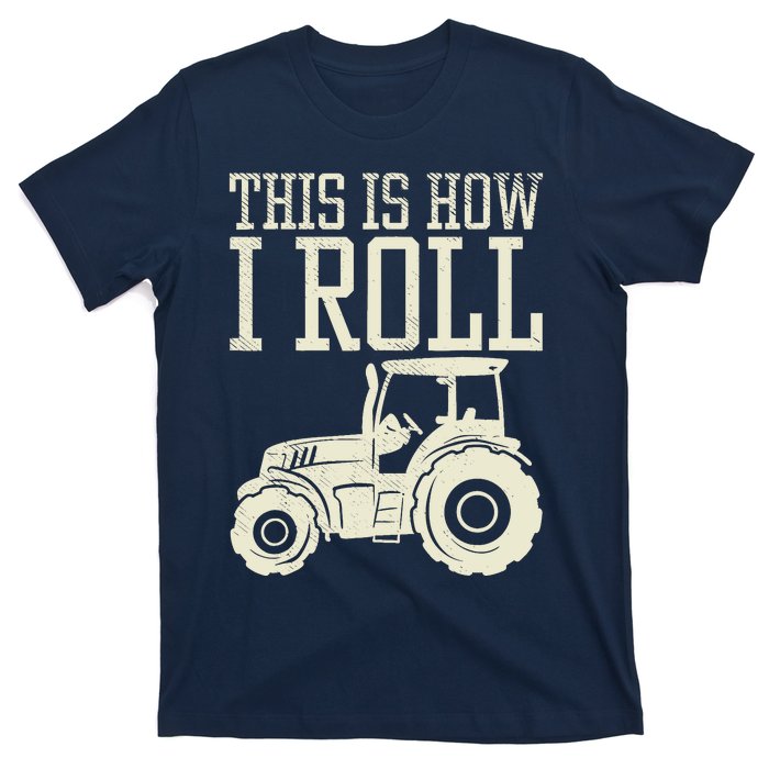 This Is How I Roll Tractor Farm Truck Farming Farmer Gift T-Shirt