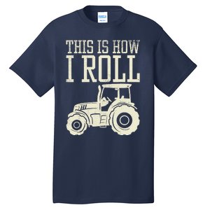 This Is How I Roll Tractor Farm Truck Farming Farmer Gift Tall T-Shirt