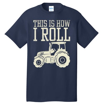 This Is How I Roll Tractor Farm Truck Farming Farmer Gift Tall T-Shirt