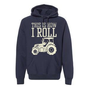 This Is How I Roll Tractor Farm Truck Farming Farmer Gift Premium Hoodie