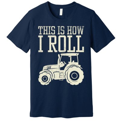 This Is How I Roll Tractor Farm Truck Farming Farmer Gift Premium T-Shirt