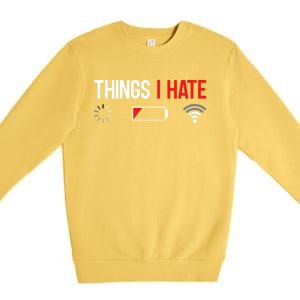 Things I Hate Bad Wifi And Downloading Computer Clouds Gift Premium Crewneck Sweatshirt