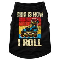 This Is How I Roll Rollerblades Skater Inline Skating Doggie Tank