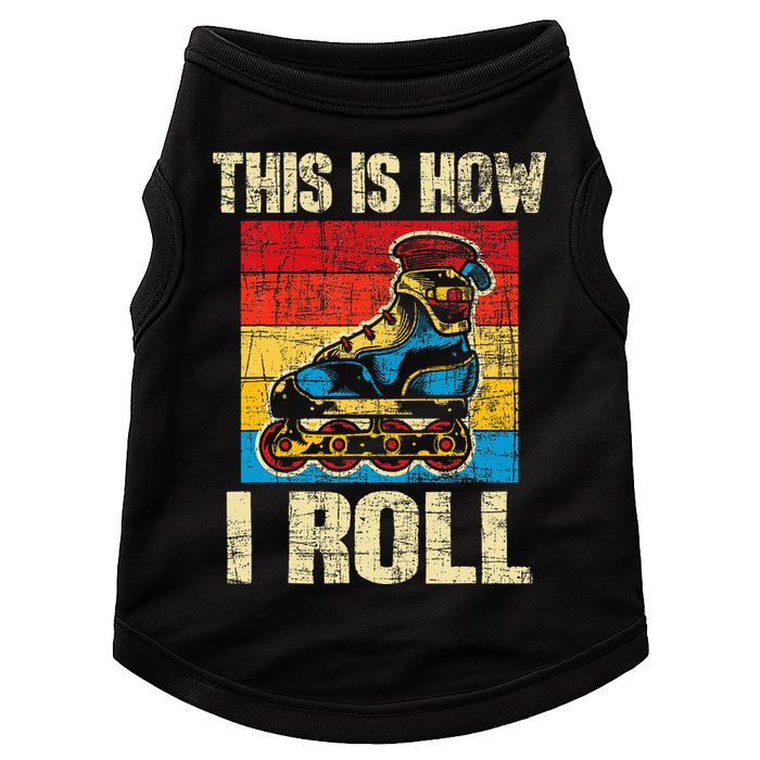This Is How I Roll Rollerblades Skater Inline Skating Doggie Tank