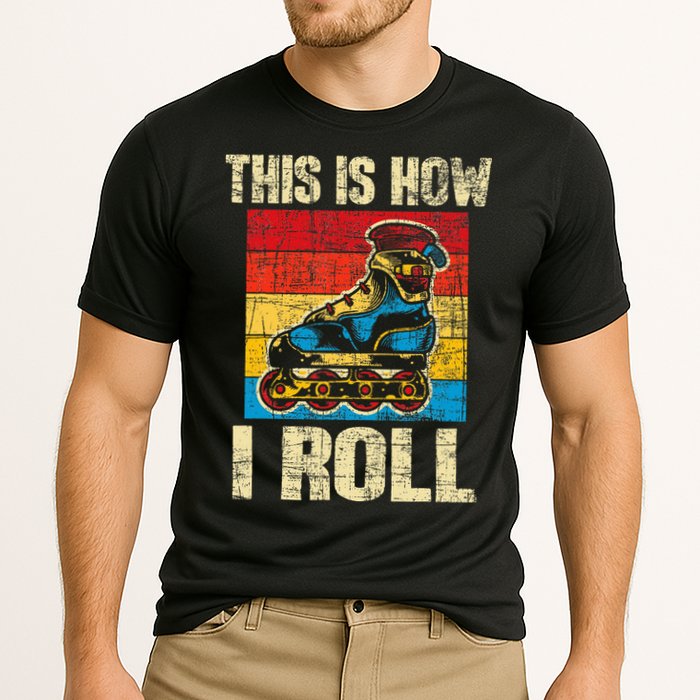 This Is How I Roll Rollerblades Skater Inline Skating Performance Shirt