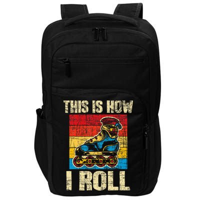 This Is How I Roll Rollerblades Skater Inline Skating Impact Tech Backpack