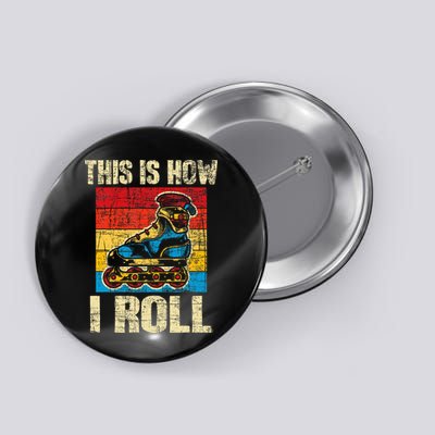 This Is How I Roll Rollerblades Skater Inline Skating Button