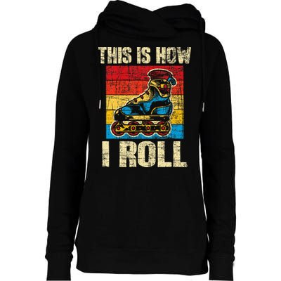 This Is How I Roll Rollerblades Skater Inline Skating Womens Funnel Neck Pullover Hood