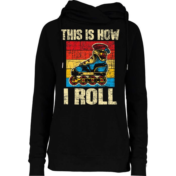 This Is How I Roll Rollerblades Skater Inline Skating Womens Funnel Neck Pullover Hood