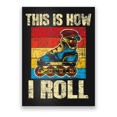 This Is How I Roll Rollerblades Skater Inline Skating Poster