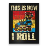 This Is How I Roll Rollerblades Skater Inline Skating Poster