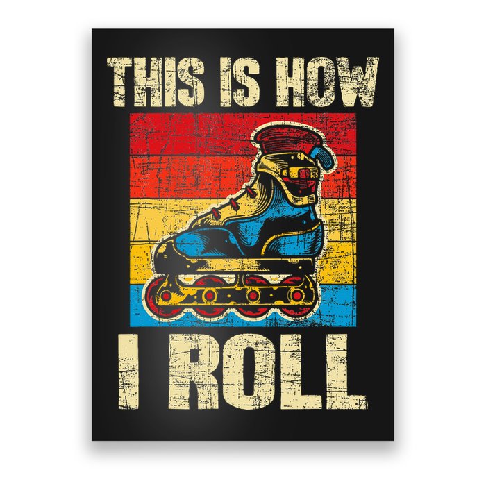This Is How I Roll Rollerblades Skater Inline Skating Poster