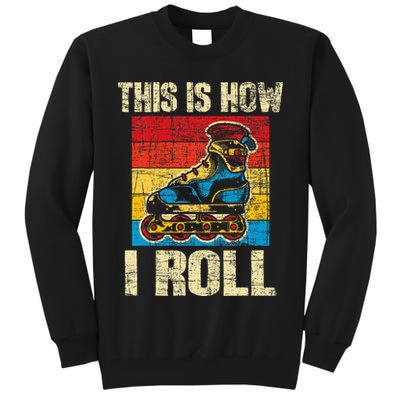 This Is How I Roll Rollerblades Skater Inline Skating Tall Sweatshirt