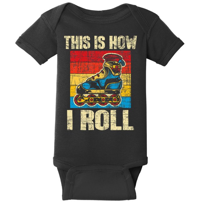 This Is How I Roll Rollerblades Skater Inline Skating Baby Bodysuit