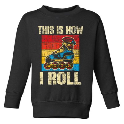 This Is How I Roll Rollerblades Skater Inline Skating Toddler Sweatshirt
