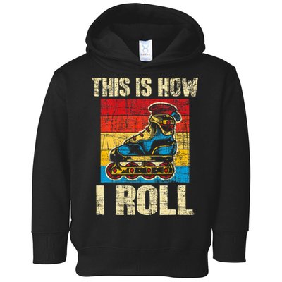 This Is How I Roll Rollerblades Skater Inline Skating Toddler Hoodie