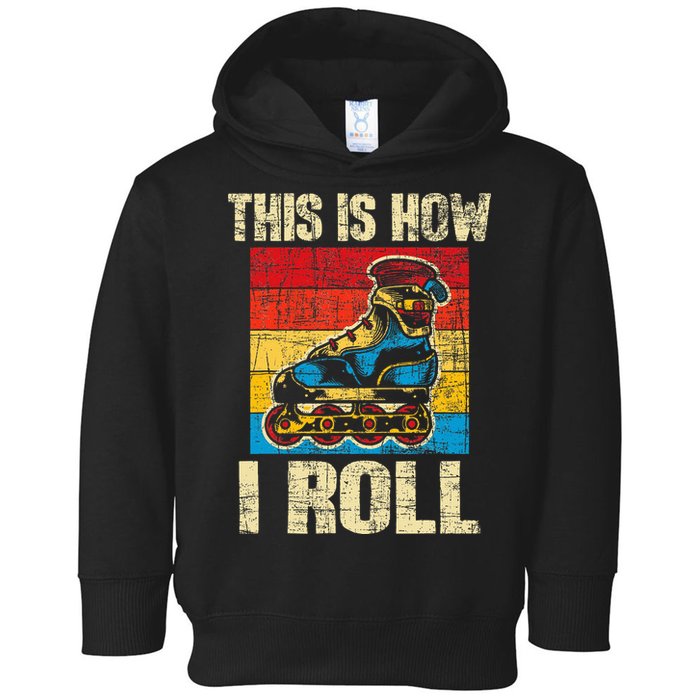 This Is How I Roll Rollerblades Skater Inline Skating Toddler Hoodie