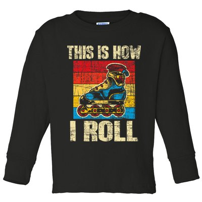 This Is How I Roll Rollerblades Skater Inline Skating Toddler Long Sleeve Shirt