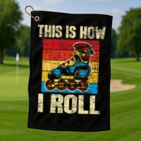 This Is How I Roll Rollerblades Skater Inline Skating Golf Towel