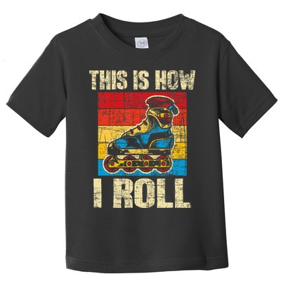 This Is How I Roll Rollerblades Skater Inline Skating Toddler T-Shirt