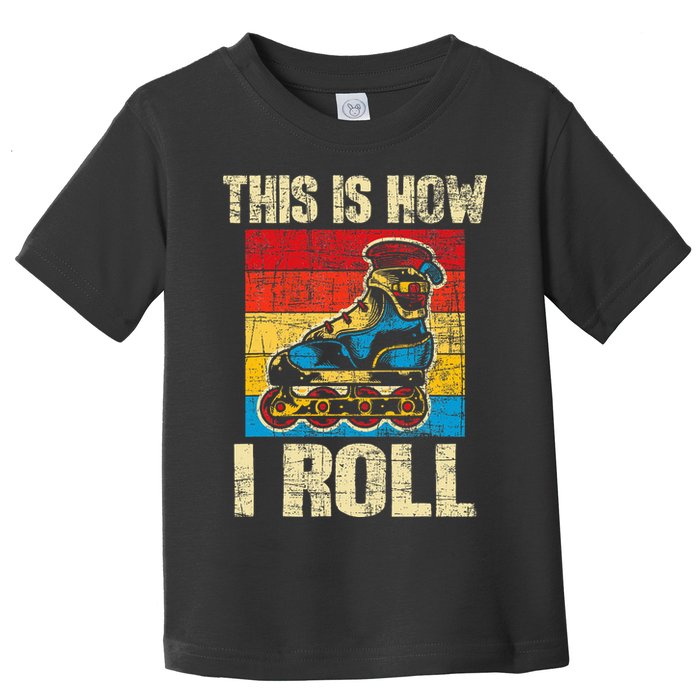 This Is How I Roll Rollerblades Skater Inline Skating Toddler T-Shirt