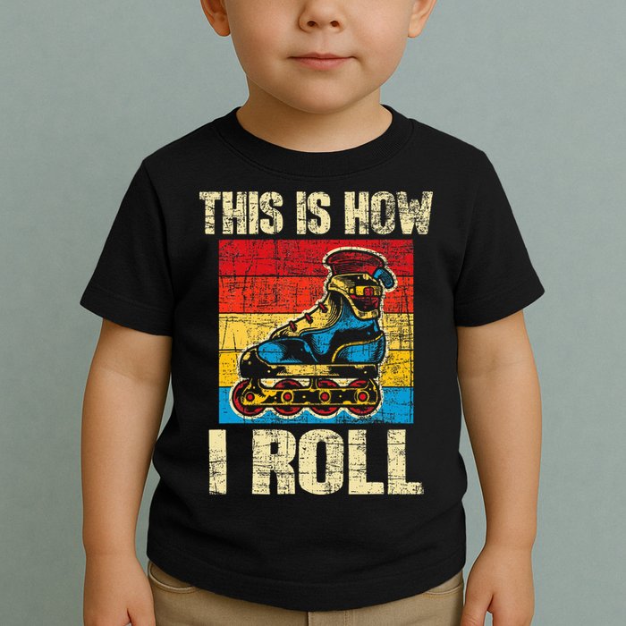 This Is How I Roll Rollerblades Skater Inline Skating Toddler T-Shirt