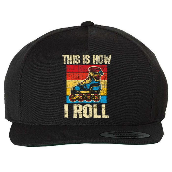 This Is How I Roll Rollerblades Skater Inline Skating Wool Snapback Cap