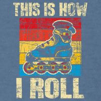 This Is How I Roll Rollerblades Skater Inline Skating Garment-Dyed Sweatshirt