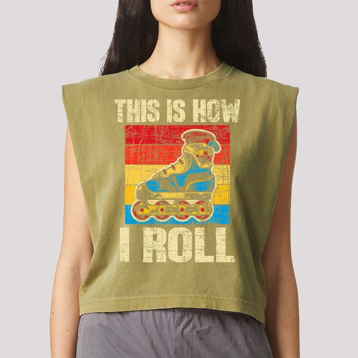 This Is How I Roll Rollerblades Skater Inline Skating Garment-Dyed Women's Muscle Tee