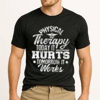 Today It Hurts Tomorrow It Works DPT Physical Therapist PT Performance Shirt