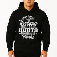 Today It Hurts Tomorrow It Works DPT Physical Therapist PT Hoodie