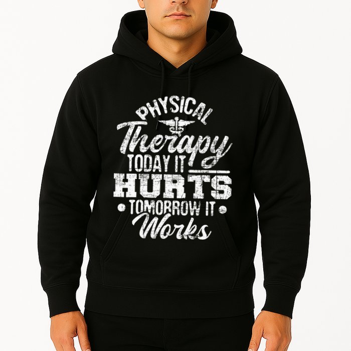 Today It Hurts Tomorrow It Works DPT Physical Therapist PT Hoodie