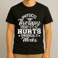 Today It Hurts Tomorrow It Works DPT Physical Therapist PT T-Shirt