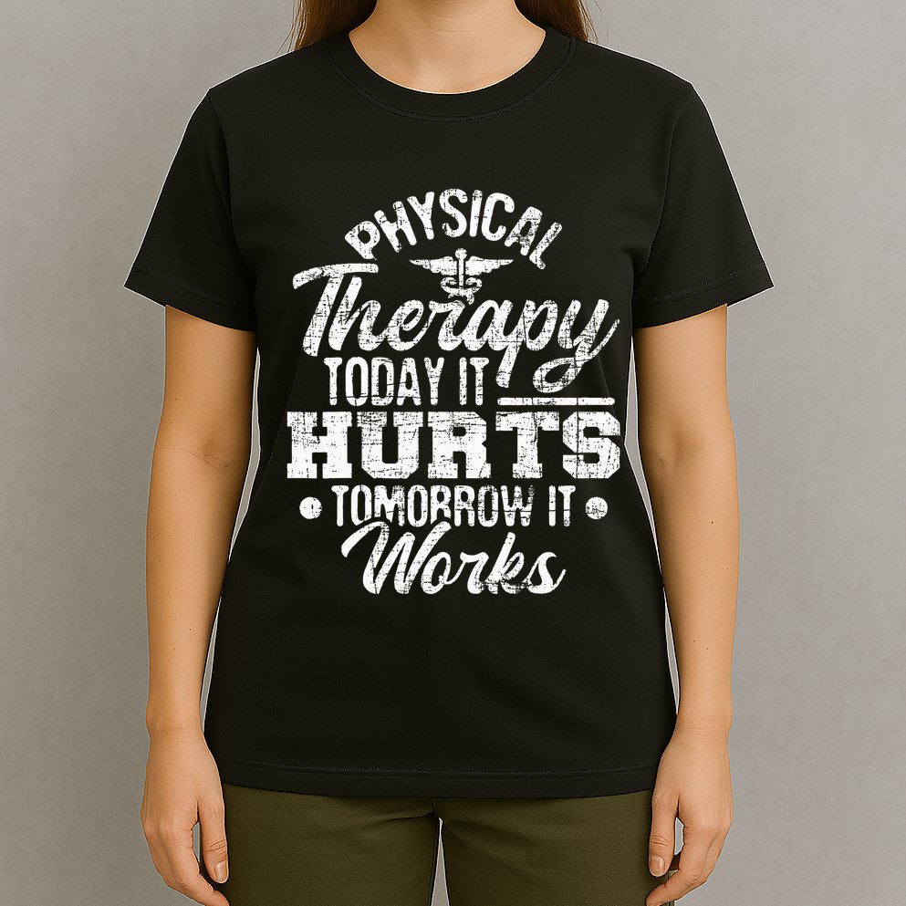 Today It Hurts Tomorrow It Works DPT Physical Therapist PT T-Shirt