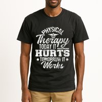 Today It Hurts Tomorrow It Works DPT Physical Therapist PT Tall T-Shirt