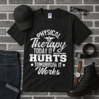 Today It Hurts Tomorrow It Works DPT Physical Therapist PT Tall T-Shirt