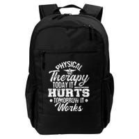 Today It Hurts Tomorrow It Works DPT Physical Therapist PT Backpack
