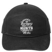 Today It Hurts Tomorrow It Works DPT Physical Therapist PT 7-Panel Snapback Hat