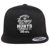 Today It Hurts Tomorrow It Works DPT Physical Therapist PT Flatbill Hat