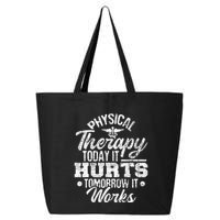 Today It Hurts Tomorrow It Works DPT Physical Therapist PT 25L Jumbo Tote