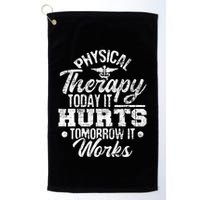 Today It Hurts Tomorrow It Works DPT Physical Therapist PT Golf Towel