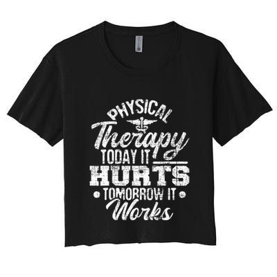 Today It Hurts Tomorrow It Works DPT Physical Therapist PT Crop Top