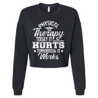 Today It Hurts Tomorrow It Works DPT Physical Therapist PT Cropped Pullover Crew