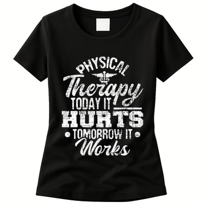 Today It Hurts Tomorrow It Works DPT Physical Therapist PT Womens T-Shirt