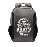 Today It Hurts Tomorrow It Works DPT Physical Therapist PT Vector Backpack